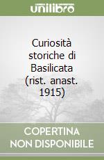 Curiosità storiche di Basilicata (rist. anast. 1915)