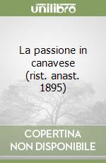 La passione in canavese (rist. anast. 1895) libro