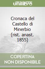 Cronaca del Castello di Minerbio (rist. anast. 1855) libro