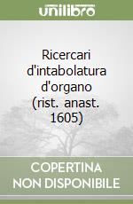 Ricercari d'intabolatura d'organo (rist. anast. 1605) libro