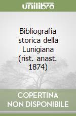 Bibliografia storica della Lunigiana (rist. anast. 1874) libro