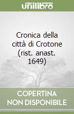 Cronica della città di Crotone (rist. anast. 1649) libro