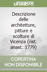 Descrizione delle architetture, pitture e scolture di Vicenza (rist. anast. 1779)