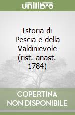 Istoria di Pescia e della Valdinievole (rist. anast. 1784) libro