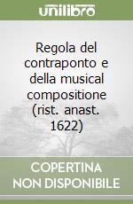 Regola del contraponto e della musical compositione (rist. anast. 1622) libro