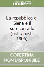 La repubblica di Siena e il suo contado (rist. anast. 1906) libro