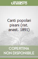 Canti popolari pisani (rist. anast. 1891) libro