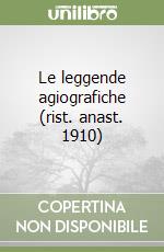 Le leggende agiografiche (rist. anast. 1910) libro