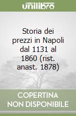 Storia dei prezzi in Napoli dal 1131 al 1860 (rist. anast. 1878) libro