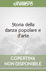 Storia della danza popolare e d'arte libro