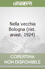 Nella vecchia Bologna (rist. anast. 1924)