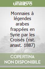 Monnaies à légendes arabes frappées en Syrie par les Croisés (rist. anast. 1887) libro