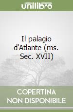 Il palagio d'Atlante (ms. Sec. XVII) libro