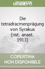 Die tetradracmenprägung von Syrakus (rist. anast. 1913)