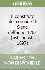 Il constituto del comune di Siena dell'anno 1262 (rist. anast. 1897)