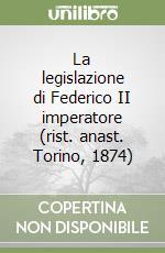 La legislazione di Federico II imperatore (rist. anast. Torino, 1874) libro