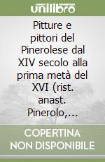 Pitture e pittori del Pinerolese dal XIV secolo alla prima metà del XVI (rist. anast. Pinerolo, 1897)