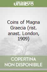 Coins of Magna Graecia (rist. anast. London, 1909) libro