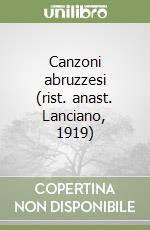 Canzoni abruzzesi (rist. anast. Lanciano, 1919) libro