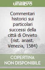 Commentari historici sui particolari successi della città di Orvieto (rist. anast. Venezia, 1584) libro