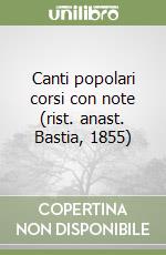 Canti popolari corsi con note (rist. anast. Bastia, 1855) libro