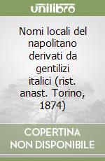 Nomi locali del napolitano derivati da gentilizi italici (rist. anast. Torino, 1874) libro
