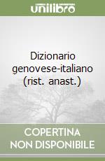 Dizionario genovese-italiano (rist. anast.)