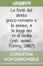 Le fonti del diritto greco-romano e le assise, e le leggi dei re di Sicilia (rist. anast. Torino, 1887) libro