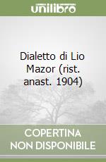 Dialetto di Lio Mazor (rist. anast. 1904)