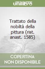 Trattato della nobiltà della pittura (rist. anast. 1585) libro