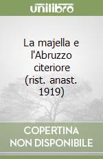 La majella e l'Abruzzo citeriore (rist. anast. 1919) libro