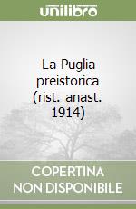 La Puglia preistorica (rist. anast. 1914)