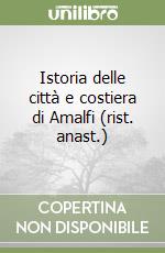 Istoria delle città e costiera di Amalfi (rist. anast.) libro