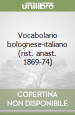 Vocabolario bolognese-italiano (rist. anast. 1869-74) libro