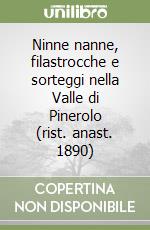 Ninne nanne, filastrocche e sorteggi nella Valle di Pinerolo (rist. anast. 1890) libro