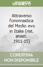 Attraverso l'onomastica del Medio evo in Italia (rist. anast. 1911-15)