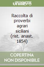 Raccolta di proverbi agrari siciliani (rist. anast. 1854)