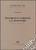 Documenti su Garibaldi e la massoneria (rist. anast. Alessandria, 1914) libro