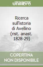 Ricerca sull'istoria di Avellino (rist. anast. 1828-29)