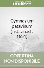 Gymnasium patavinum (rist. anast. 1654) libro