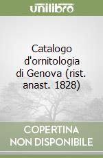 Catalogo d'ornitologia di Genova (rist. anast. 1828) libro