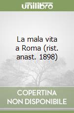 La mala vita a Roma (rist. anast. 1898)