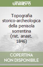 Topografia storico-archeologica della penisola sorrentina (rist. anast. 1846) libro