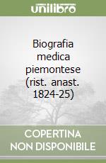 Biografia medica piemontese (rist. anast. 1824-25) libro