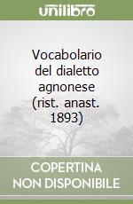 Vocabolario del dialetto agnonese (rist. anast. 1893) libro