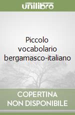 Piccolo vocabolario bergamasco-italiano libro