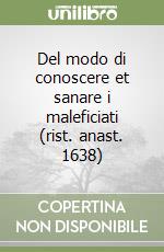 Del modo di conoscere et sanare i maleficiati (rist. anast. 1638)