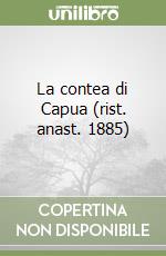 La contea di Capua (rist. anast. 1885)