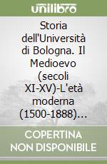 Storia dell'Università di Bologna. Il Medioevo (secoli XI-XV)-L'età moderna (1500-1888) (rist. anast. Bologna, 1940) libro