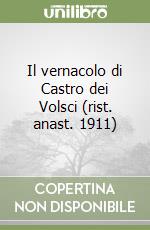 Il vernacolo di Castro dei Volsci (rist. anast. 1911)